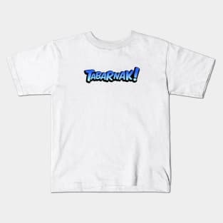 Tabarnak! Kids T-Shirt